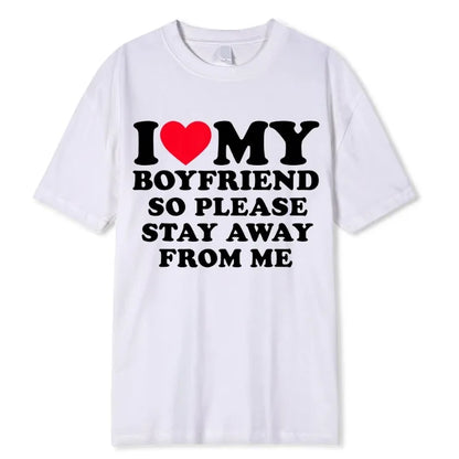 I Love My Boyfriend's Clothes I Love My Girlfriend's Printed Men So Please Stay Away From My Fun BF GF Quotes Couple T-shirts