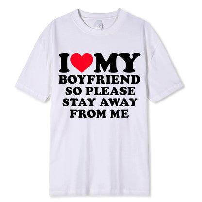I Love My Boyfriend's Clothes I Love My Girlfriend's Printed Men So Please Stay Away From My Fun BF GF Quotes Couple T-shirts